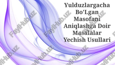 yulduzlargacha bo'lgan masofani aniqlashga doir masalalar yechish usullari — PPTX
