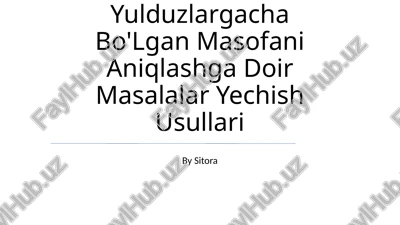 yulduzlargacha bo'lgan masofani aniqlashga doir masalalar yechish usullari — PPTX