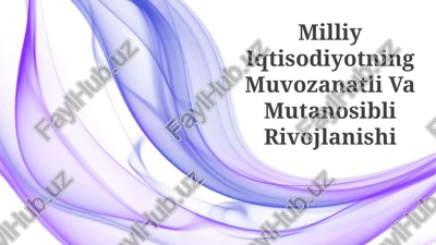 milliy iqtisodiyotning muvozanatli va mutanosibli rivojlanishi — PPTX