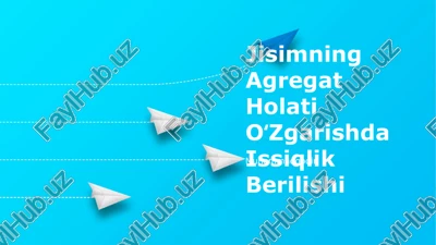 jisimning agregat holati oʻzgarishda issiqlik berilishi — PPTX