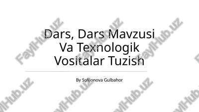 dars mavzusi va texnologik vositalar tuzish — PPTX