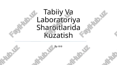 tabiiy va laboratoriya sharoitlarida kuzatish — PPTX