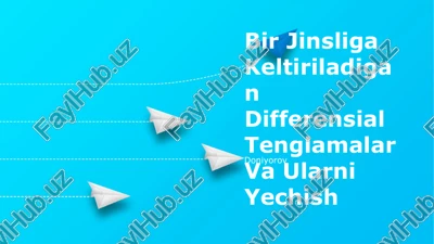 bir jinsliga keltiriladigan differensial tenglamalar va ularni yechish — PPTX