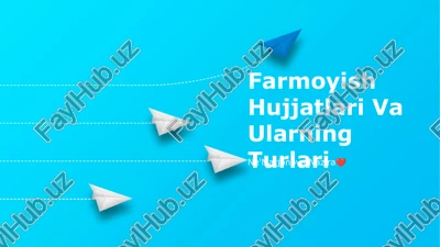 farmoyish hujjatlari va ularning turlari — PPTX