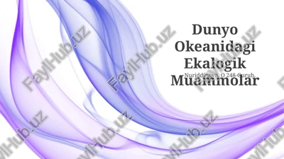 dunyo okeanidagi ekalogik muammolar — PPTX