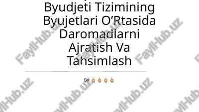o’zbekiston respublikasi byudjeti tizimining byujetlari o’rtasida daromadlarni ajratish va tahsimlash — PPTX