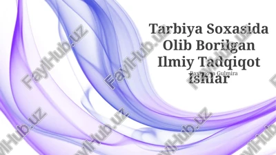 tarbiya soxasida olib borilgan ilmiy tadqiqot ishlar — PPTX