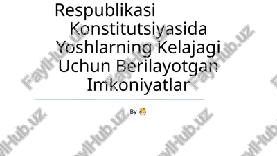 yangi tahrirdagi o'zbekiston respublikasi konstitutsiyasida yoshlarning kelajagi uchun berilayotgan imkoniyatlar — PPTX