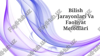 bilish jarayonlari va faoliyat metodlari — PPTX