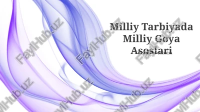milliy tarbiyada milliy goya asoslari — PPTX