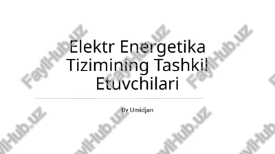 elektr energetika tizimining tashkil etuvchilari — PPTX