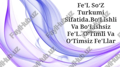 fe'l so‘z turkumi sifatida.bo‘lishli va bo‘lishsiz fe'l. o‘timli va o‘timsiz fe'llar — PPTX