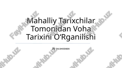 voha tarixini oʻrganilishi — PPTX