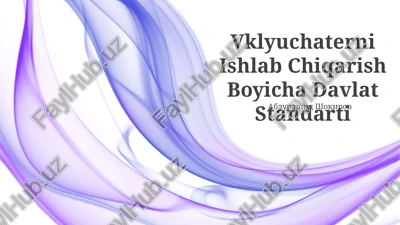 vklyuchaterni ishlab chiqarish boyicha davlat standarti — PPTX