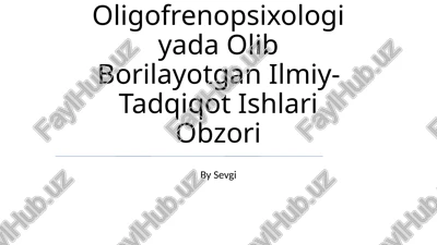 oligofrenopsixologiyada olib borilayotgan ilmiy-tadqiqot ishlari obzori — PPTX