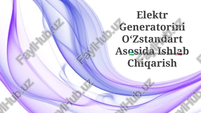 elektr generatorini o‘zstandart asosida ishlab chiqarish — PPTX