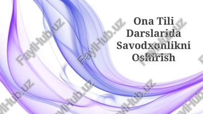 ona tili darslarida savodxonlikni oshirish — PPTX