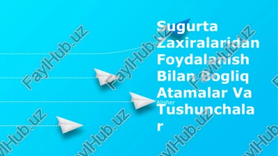 sugurta zaxiralaridan foydalanish bilan bogliq atamalar va tushunchalar — PPTX