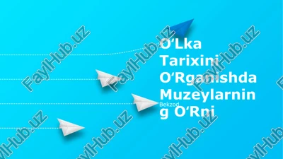 oʻlka tarixini oʻrganishda muzeylarning oʻrni — PPTX