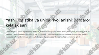 yashil logistika va uning rivojlanishi: barqaror kelajak sari — PPTX