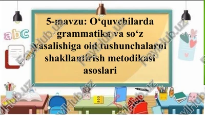 grammatika va so‘z yasalishiga oid tushunchalarni shakllantirish metodikasi asoslari — PPTX