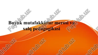 buyuk mutafakkirlar merosi va xalq pedagogikasi — PPTX