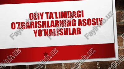 oliy ta’limdagi o’zgarishlarning asosiy yo’nalishlar — PPTX