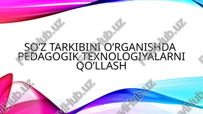 so’z tarkibini o’rganishda pedagogik texnologiyalarni qo’llash — PPTX
