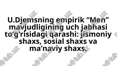 u.djemsning empirik “men” mavjudligining uch jabhasi toʻgʻrisida qarash — PPTX