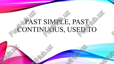 past simple, past continuous, used to — PPTX
