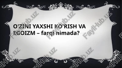o'zini yaxshi ko'rish va egoizm — PPTX