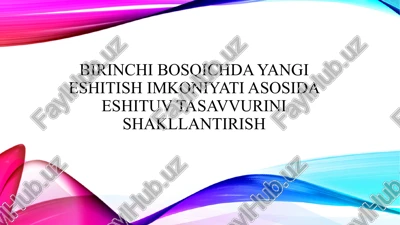 birinchi bosqichda yangi eshitish imkoniyati asosida eshituv tasavvurini shakllantirish — PPTX