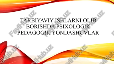 tarbiyaviy ishlarni olib borishda psixologik pedagogik yondashuvlar — PPTX