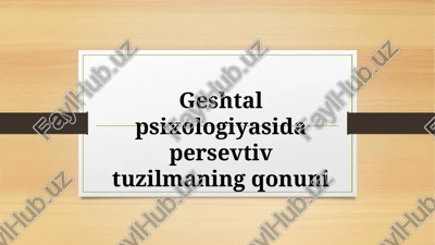 geshtalpsixologiyasidapersevtivtuzilmaning qonuni — PPTX