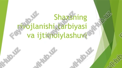 shaxsning rivojlanishi, tarbiyasiva ijtimoiylashuvi — PPTX