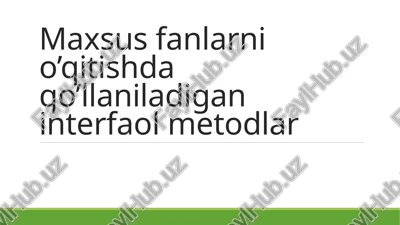 maxsusfanlarni o'qitishda qo'llaniladigan interfaol metodlar — PPTX
