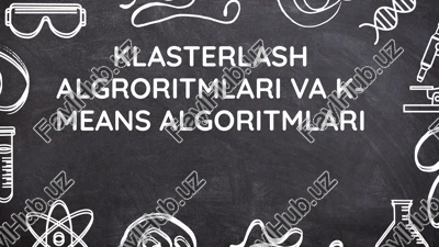 klasterlash va k-means algoritmlari — PPTX