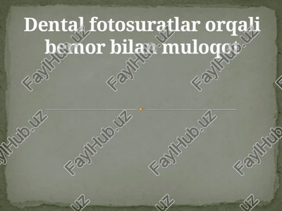 dental fotosuratlar orqali bemor bilan muloqot — PPTX