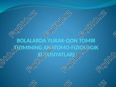 bolalarda yurak-qon tomir tizimining anatomo-fiziologik xususiyatlari — PPTX