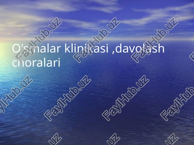 o'smalar klinikasi,davolash choralari — PPTX