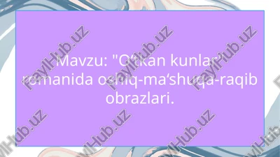 "o‘tkankunlar" romanida oshiq-mashuq-raqib obrazlari — PPTX
