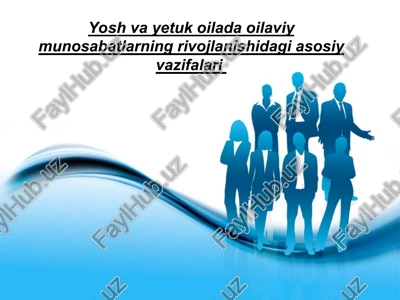 yosh va yetuk oilada oilaviy munosabatlarning rivojlanishidagi asosiy vazifalari — PPT