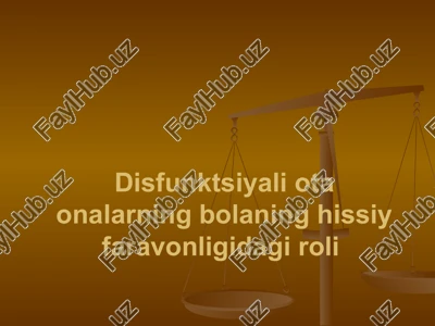 disfunktsiyali ota onalarning bolaning hissiy faravonligidagi roli — PPTX