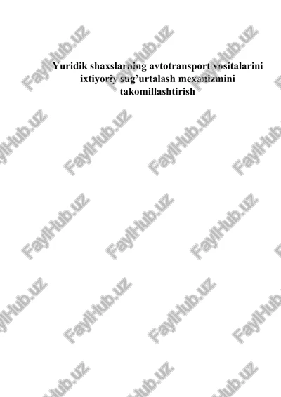 yuridik shaxslarning avtotransport vositalarini ixtiyoriy sug’urtalash mexanizmini — DOCX