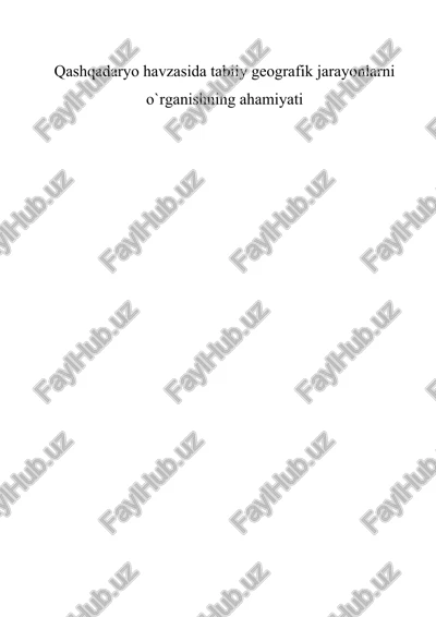 qashqadaryo havzasida tabiiy geografik jarayonlarni o`rganishning ahamiyati — DOC