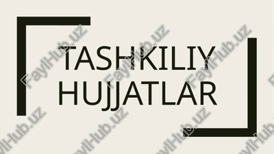 tashkiliyhujjatlar — PPTX