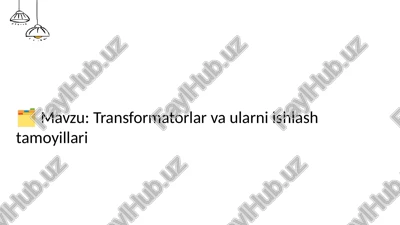 transformatorlar va ularni ishlash tamoyillari — PPTX