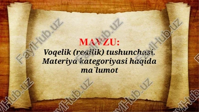 voqelik (reallik) tushunchasi. materiya kategoriyasi haqida ma`lumot (taqdimot) — PPTX