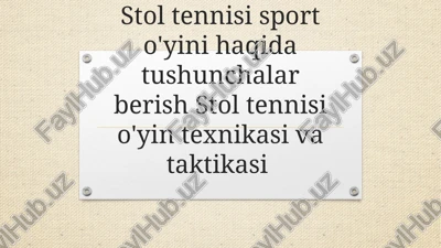 stol tennisi sport o'yini haqida tushunchalar berish stol tennisi o'yin texnikasi va taktikasi — PPTX