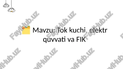 tok kuchi, elektr quvvati va fik — PPTX
